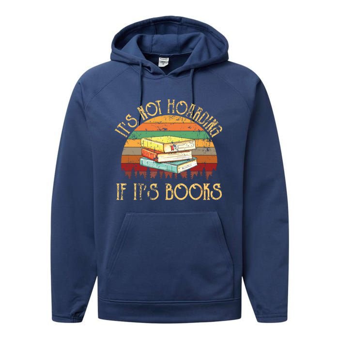 Its Not Hoarding If It's Books Gift For Reading Book Performance Fleece Hoodie