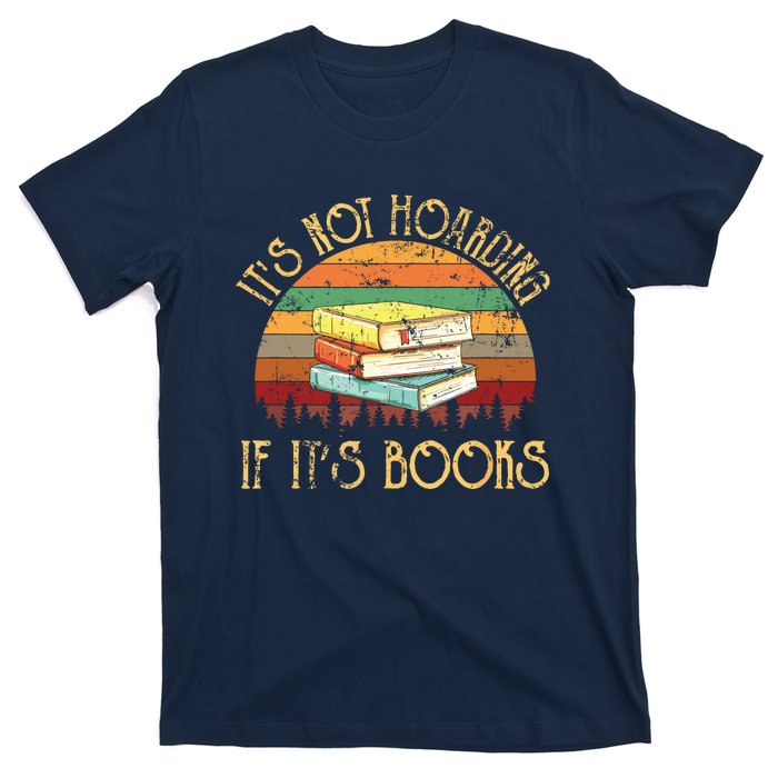 Its Not Hoarding If It's Books Gift For Reading Book T-Shirt