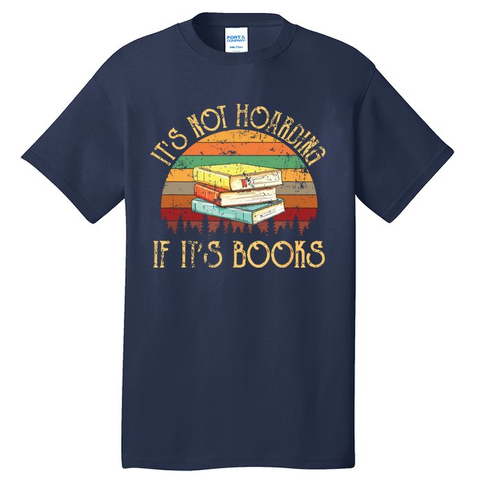 Its Not Hoarding If It's Books Gift For Reading Book Tall T-Shirt