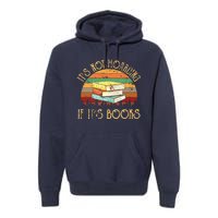 Its Not Hoarding If It's Books Gift For Reading Book Premium Hoodie