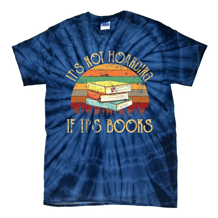 Its Not Hoarding If It's Books Gift For Reading Book Tie-Dye T-Shirt