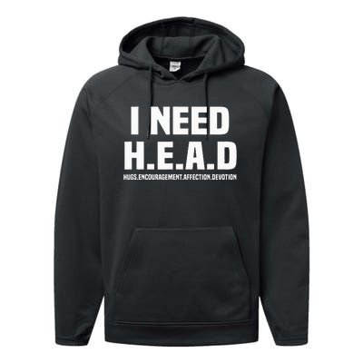 I Need H.E.A.D Hugs. Encouragement. Affection. Devotion Performance Fleece Hoodie