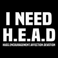 I Need H.E.A.D Hugs. Encouragement. Affection. Devotion T-Shirt