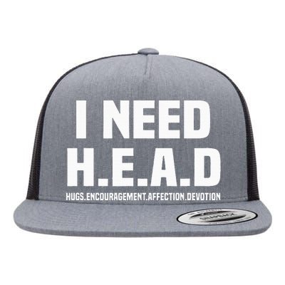 I Need H.E.A.D Hugs. Encouragement. Affection. Devotion Flat Bill Trucker Hat