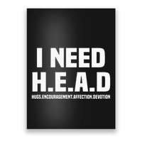 I Need H.E.A.D Hugs. Encouragement. Affection. Devotion Poster
