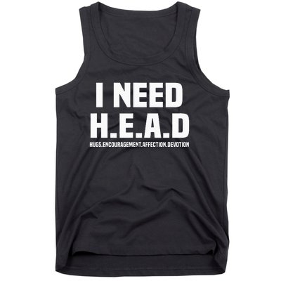 I Need H.E.A.D Hugs. Encouragement. Affection. Devotion Tank Top