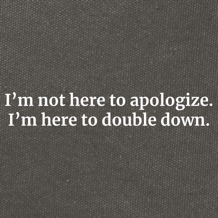 I’M Not Here To Apologize I’M Here To Double Down Cotton Canvas Backpack