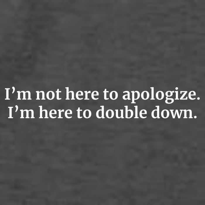 I’M Not Here To Apologize I’M Here To Double Down Vector Backpack
