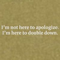 I’M Not Here To Apologize I’M Here To Double Down Garment-Dyed Women's Muscle Tee