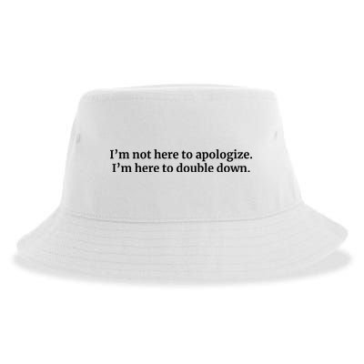 I’M Not Here To Apologize I’M Here To Double Down Sustainable Bucket Hat