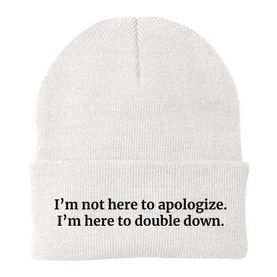 I’M Not Here To Apologize I’M Here To Double Down Beanie