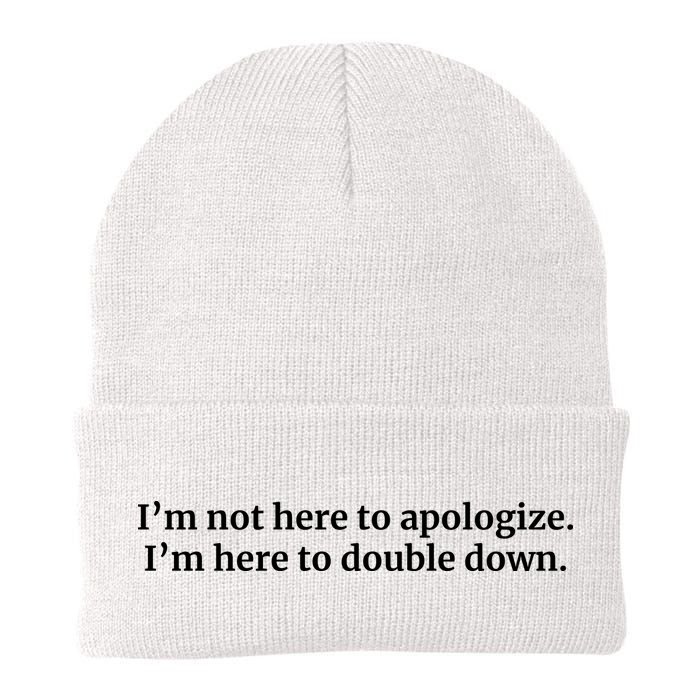 I’M Not Here To Apologize I’M Here To Double Down Beanie