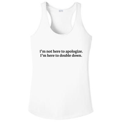 I’M Not Here To Apologize I’M Here To Double Down Ladies PosiCharge Competitor Racerback Tank