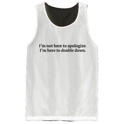 I’M Not Here To Apologize I’M Here To Double Down Mesh Reversible Basketball Jersey Tank