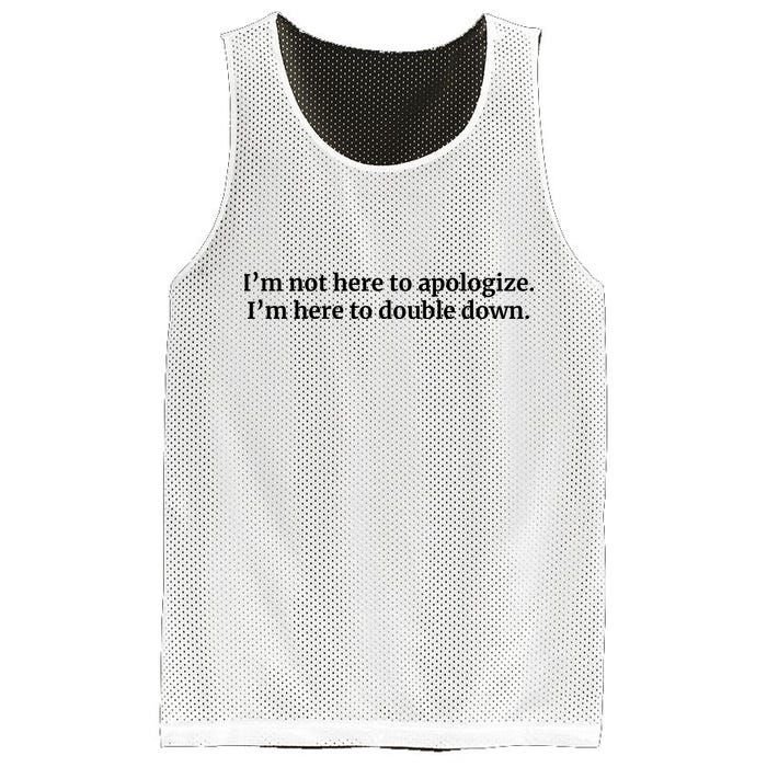 I’M Not Here To Apologize I’M Here To Double Down Mesh Reversible Basketball Jersey Tank