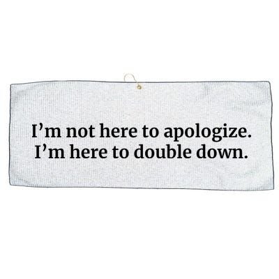 I’M Not Here To Apologize I’M Here To Double Down Large Microfiber Waffle Golf Towel
