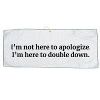 I’M Not Here To Apologize I’M Here To Double Down Large Microfiber Waffle Golf Towel