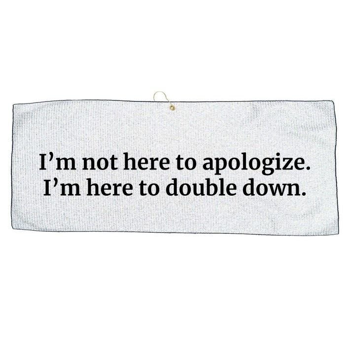 I’M Not Here To Apologize I’M Here To Double Down Large Microfiber Waffle Golf Towel