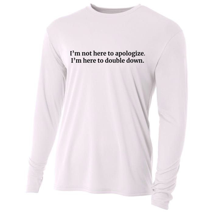 I’M Not Here To Apologize I’M Here To Double Down Cooling Performance Long Sleeve Crew