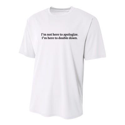 I’M Not Here To Apologize I’M Here To Double Down Youth Performance Sprint T-Shirt