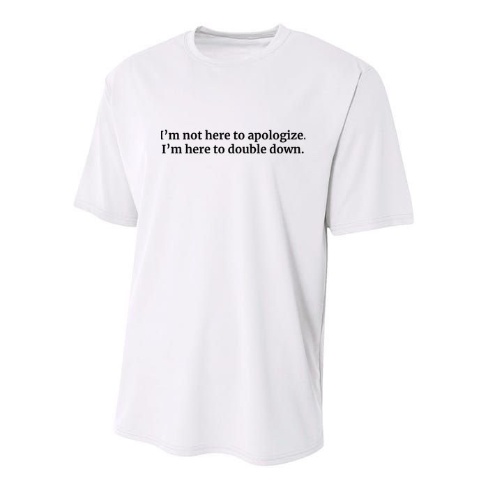 I’M Not Here To Apologize I’M Here To Double Down Youth Performance Sprint T-Shirt