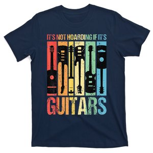 Its Not Hoarding If Its Guitars Guitar T-Shirt