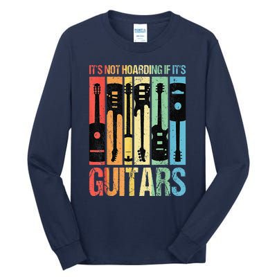 Its Not Hoarding If Its Guitars Guitar Tall Long Sleeve T-Shirt