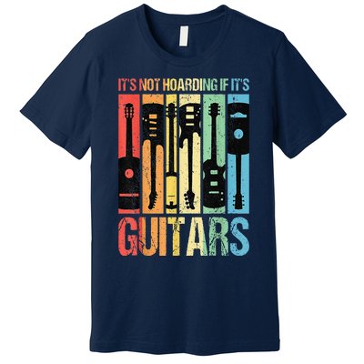 Its Not Hoarding If Its Guitars Guitar Premium T-Shirt