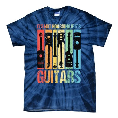 Its Not Hoarding If Its Guitars Guitar Tie-Dye T-Shirt