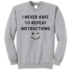 I Never Have To Repeat Instructions Teacher White Lie Party Tall Sweatshirt