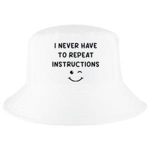 I Never Have To Repeat Instructions Teacher White Lie Party Cool Comfort Performance Bucket Hat