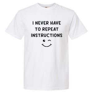 I Never Have To Repeat Instructions Teacher White Lie Party Garment-Dyed Heavyweight T-Shirt