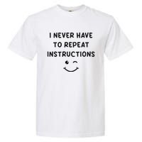 I Never Have To Repeat Instructions Teacher White Lie Party Garment-Dyed Heavyweight T-Shirt