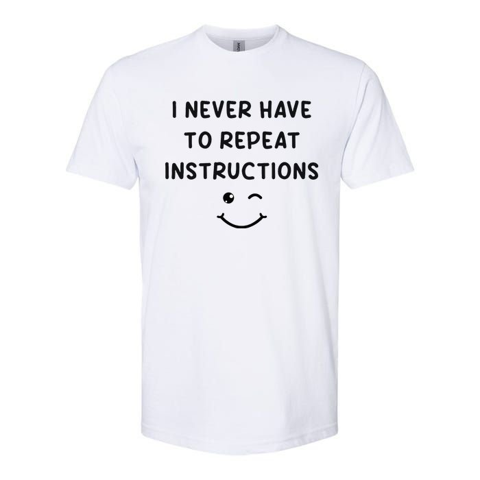 I Never Have To Repeat Instructions Teacher White Lie Party Softstyle CVC T-Shirt