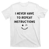 I Never Have To Repeat Instructions Teacher White Lie Party T-Shirt