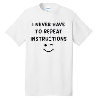 I Never Have To Repeat Instructions Teacher White Lie Party Tall T-Shirt