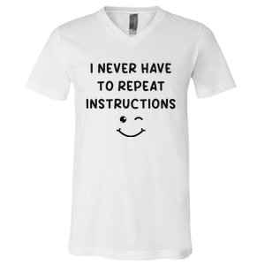 I Never Have To Repeat Instructions Teacher White Lie Party V-Neck T-Shirt