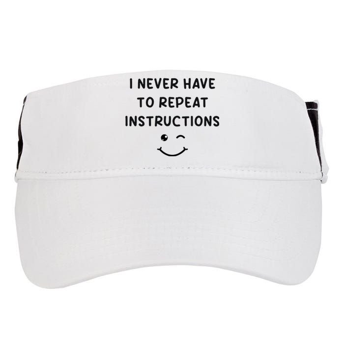 I Never Have To Repeat Instructions Teacher White Lie Party Adult Drive Performance Visor