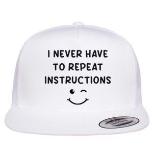 I Never Have To Repeat Instructions Teacher White Lie Party Flat Bill Trucker Hat