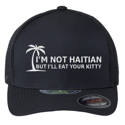 IM Not Haitian But ILl Eat Your Kitty Coconut Tree Flexfit Unipanel Trucker Cap