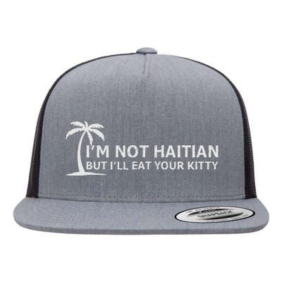 IM Not Haitian But ILl Eat Your Kitty Coconut Tree Flat Bill Trucker Hat