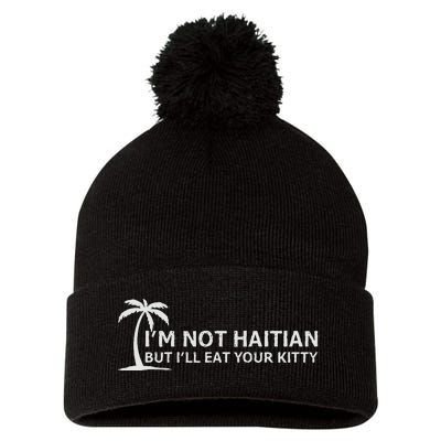 IM Not Haitian But ILl Eat Your Kitty Coconut Tree Pom Pom 12in Knit Beanie