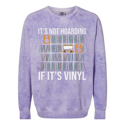 Its Not Hoarding If Its Vinyl Funny Vinyl Records Lover Colorblast Crewneck Sweatshirt