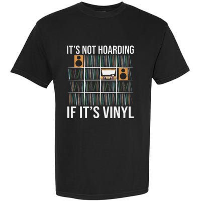 Its Not Hoarding If Its Vinyl Funny Vinyl Records Lover Garment-Dyed Heavyweight T-Shirt