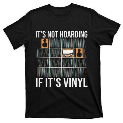 Its Not Hoarding If Its Vinyl Funny Vinyl Records Lover T-Shirt