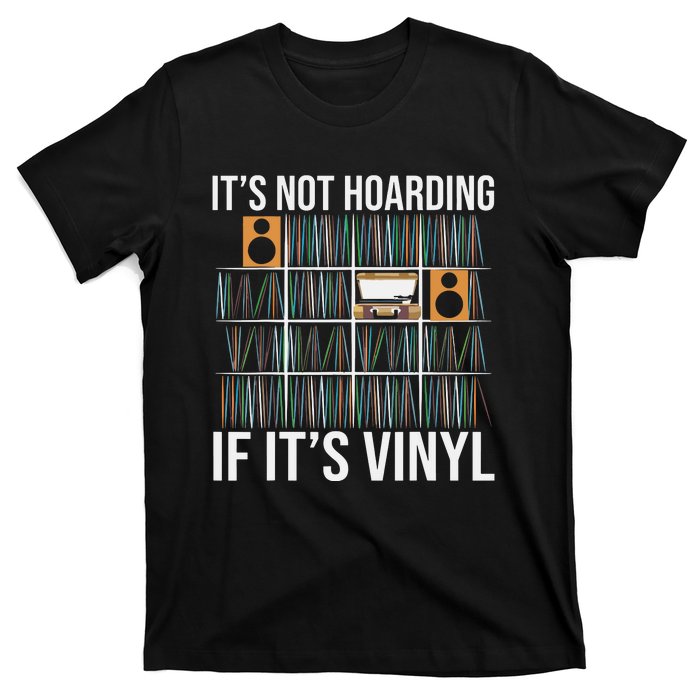 Its Not Hoarding If Its Vinyl Funny Vinyl Records Lover T-Shirt