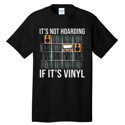 Its Not Hoarding If Its Vinyl Funny Vinyl Records Lover Tall T-Shirt