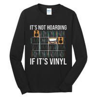 Its Not Hoarding If Its Vinyl Funny Vinyl Records Lover Tall Long Sleeve T-Shirt