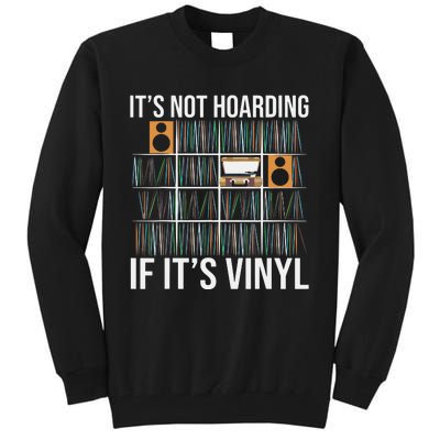 Its Not Hoarding If Its Vinyl Funny Vinyl Records Lover Tall Sweatshirt