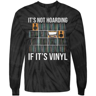 Its Not Hoarding If Its Vinyl Funny Vinyl Records Lover Tie-Dye Long Sleeve Shirt